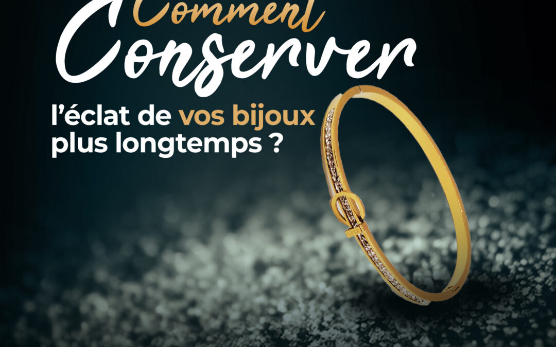 comment conserver l’éclat de vos bijoux plus longtemps ? ✨